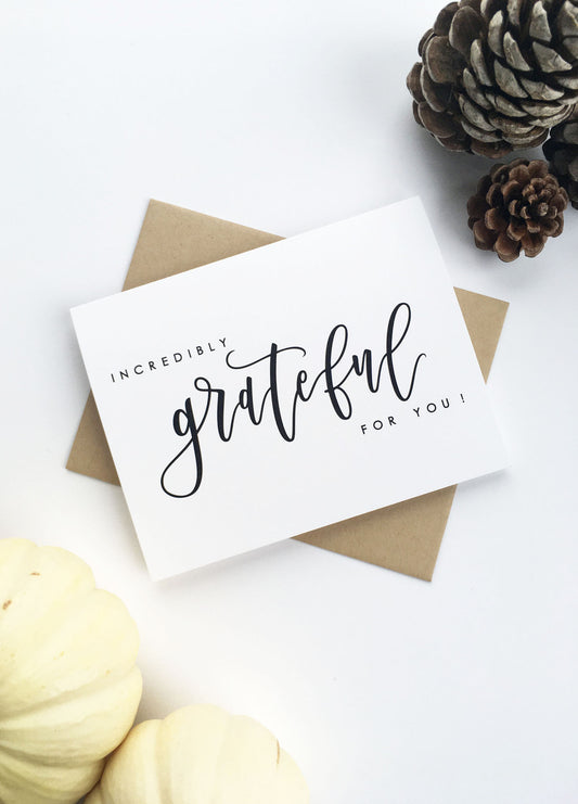 Incredibly Grateful For You Card